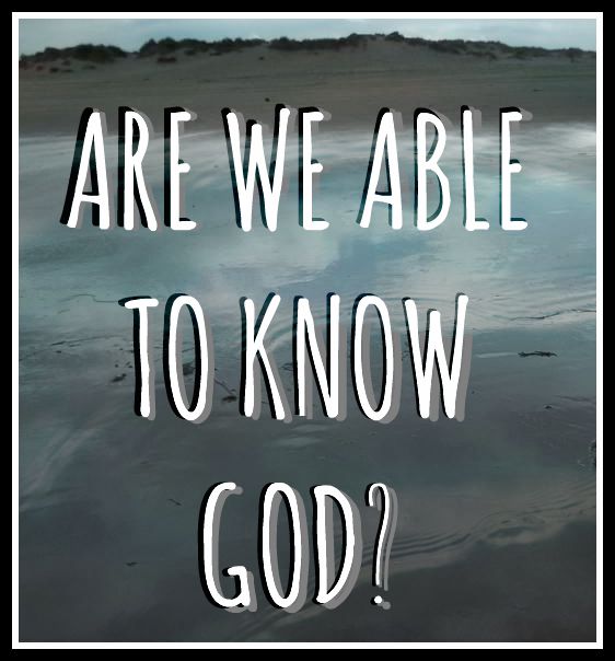 Are We Able to Know God?