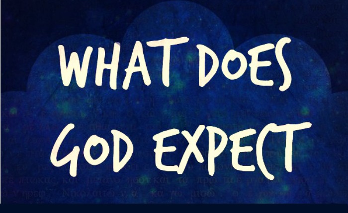 What Does God Expect of Us?