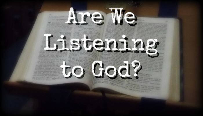 Are We Listening to God?