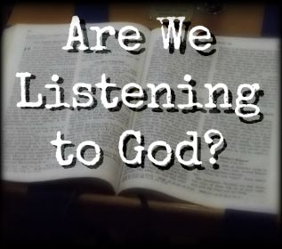 Are We Listening to God?