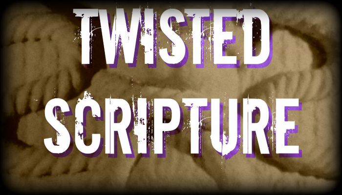 Twisted Scripture?