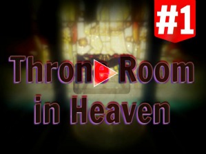 WATCH: Session 10, Throne Room in Heaven, part 1: God Almighty