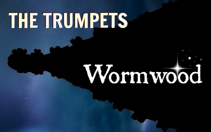 Session 18: The Trumpets, part 1: Wormwood