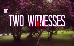 WATCH: Session 22, The Two Witnesses